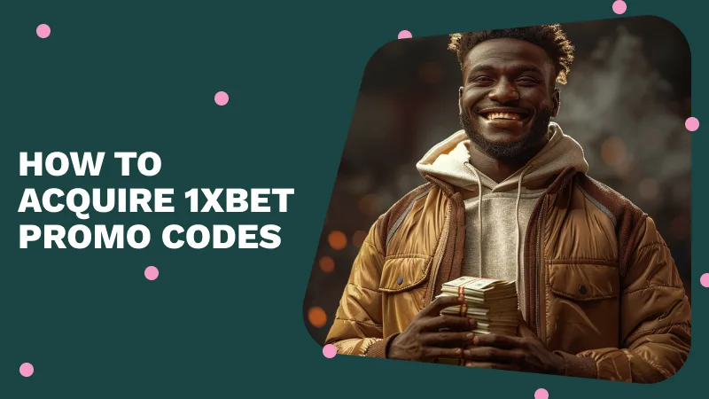 How to Acquire 1xBet Promo Codes